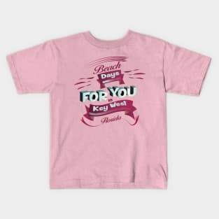 Beach Days for you in Key West - Florida (Dark lettering) Kids T-Shirt